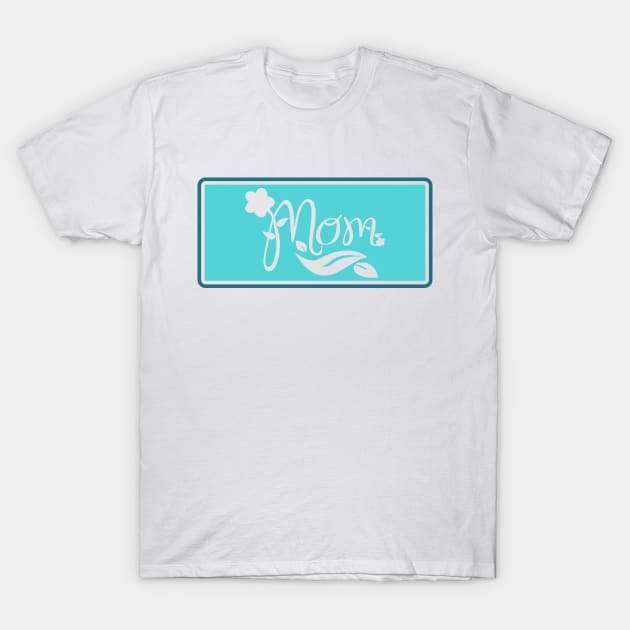 mom T-Shirt by CreativeIkbar Prints